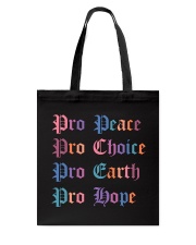 Pro Peace Pro Choice Pro Earth Pro Hope Tote Bag tile