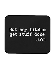 AOC But Hey Bitches Get Stuff Done Mousepad tile