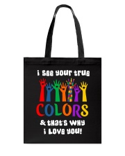 I See Your True Colors And That's Why I Love You Tote Bag tile