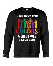 I See Your True Colors And That's Why I Love You Crewneck Sweatshirt tile