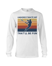 Underestimate Me That'll Be Fun - Cricket Long Sleeve Tee tile
