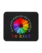 In A World Where You Can Be Anything - Be Kind Mousepad tile