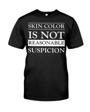Skin Color Is Not Reasonable Suspicion Classic T-Shirt front