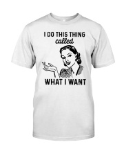 I Do This Thing Called What I Want Classic T-Shirt tile