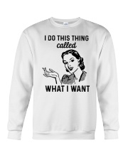 I Do This Thing Called What I Want Crewneck Sweatshirt tile