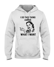I Do This Thing Called What I Want Hooded Sweatshirt tile