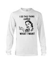 I Do This Thing Called What I Want Long Sleeve Tee tile
