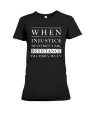When Injustice Becomes Law Resistance Becomes Duty Premium Fit Ladies Tee tile