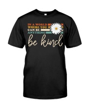 In A World Where You Can Be Anything Be Kind Daisy Classic T-Shirt front