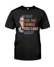 Fight For The Things You Care About Classic T-Shirt front