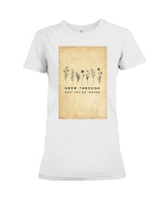 Grow Through What You Go Through Premium Fit Ladies Tee tile