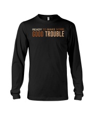 Ready To MAke Some Good Trouble Long Sleeve Tee tile