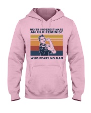 Never Underestimate An Old Feminist Hooded Sweatshirt front
