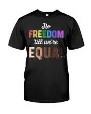 No Freedom 'Till We Equal Classic T-Shirt front