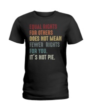 Equal rights for others does not mean fewer rights Ladies T-Shirt tile