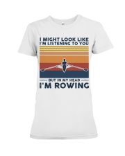 I Might Look Like I'm Listening To You - Rowing Premium Fit Ladies Tee tile