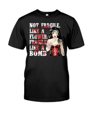 WW Not Fragile Like A Flower Fragile Like A Bomb Classic T-Shirt front