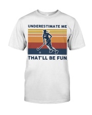 Underestimate Me That'll Be Fun - Hockey Classic T-Shirt tile