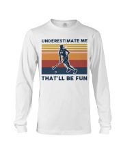 Underestimate Me That'll Be Fun - Hockey Long Sleeve Tee tile