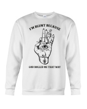 I'm Blunt Because God Rolled Me That Way Crewneck Sweatshirt tile