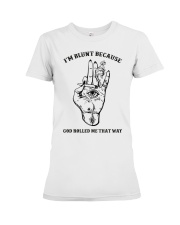 I'm Blunt Because God Rolled Me That Way Premium Fit Ladies Tee tile