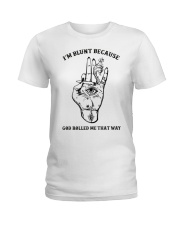 I'm Blunt Because God Rolled Me That Way Ladies T-Shirt tile