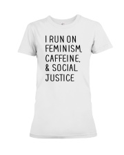 I Run On Feminism Caffeine And Social Justice Premium Fit Ladies Tee tile