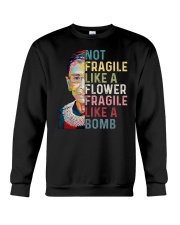 RBG Not Fragile Like A Flower Fragile Like A Bomb Crewneck Sweatshirt tile