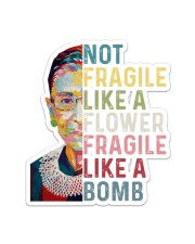 RBG Not Fragile Like A Flower Fragile Like A Bomb Sticker tile