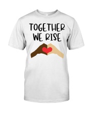 Together We Rise Classic T-Shirt front