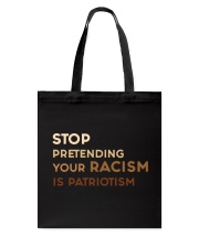 Stop Pretending Your Racism Is Patriotism Tote Bag tile