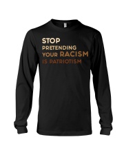 Stop Pretending Your Racism Is Patriotism Long Sleeve Tee tile