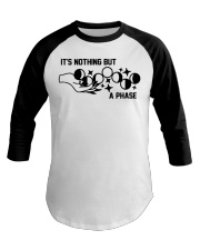 It's Nothing But A Phase Baseball Tee tile