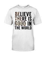 Believe There Is Good In The World Premium Fit Mens Tee tile