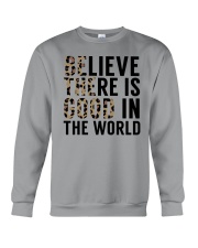 Believe There Is Good In The World Crewneck Sweatshirt front