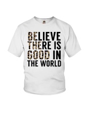 Believe There Is Good In The World Youth T-Shirt tile