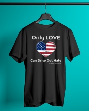 Only Love Can Drive Out Hate Classic T-Shirt lifestyle-mens-crewneck-front-3