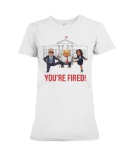 You're Fired Premium Fit Ladies Tee tile