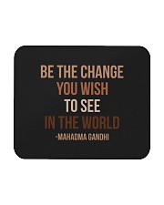 Be The Change You Wish To see In The World Mousepad tile