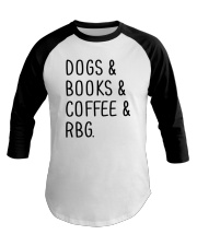 Dogs Books Coffee RBG Baseball Tee tile