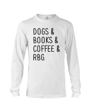 Dogs Books Coffee RBG Long Sleeve Tee tile