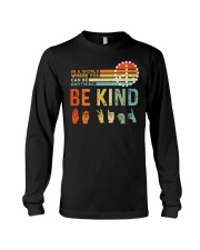 In A World Where You Can Be Anything - Be Kind Long Sleeve Tee tile