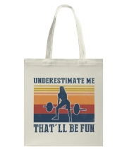 Underestimate Me That'll Be Fun - Weightlifting Tote Bag tile