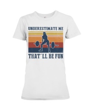 Underestimate Me That'll Be Fun - Weightlifting Premium Fit Ladies Tee tile