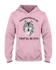 Underestimate Me That'll Be Fun - Wolf Hooded Sweatshirt front