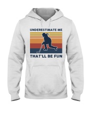 Underestimate Me That'll Be Fun - Hockey Retro Hooded Sweatshirt tile