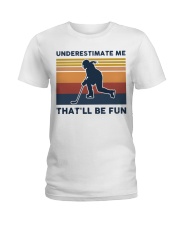 Underestimate Me That'll Be Fun - Hockey Retro Ladies T-Shirt tile