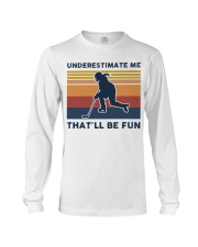 Underestimate Me That'll Be Fun - Hockey Retro Long Sleeve Tee tile