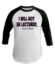 I Will Not Be Lectured Baseball Tee tile