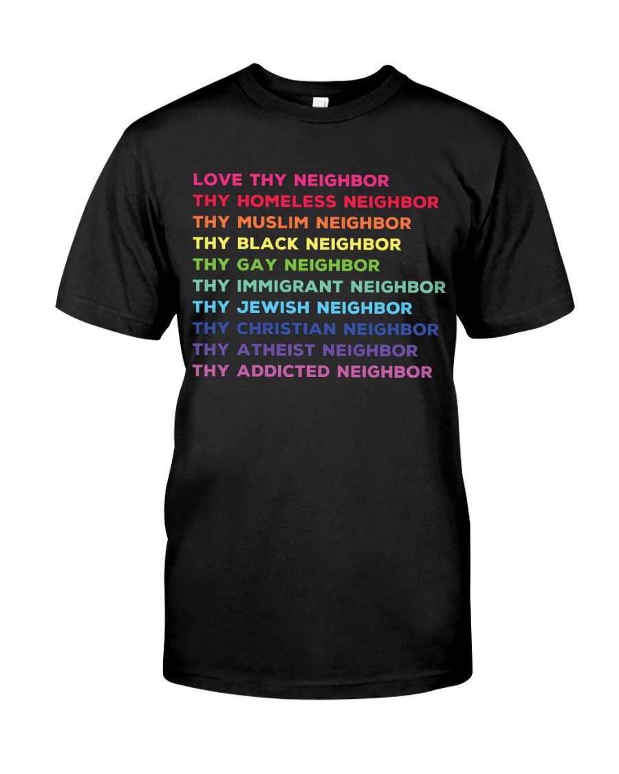 Love Thy Neighbor Classic T-Shirt